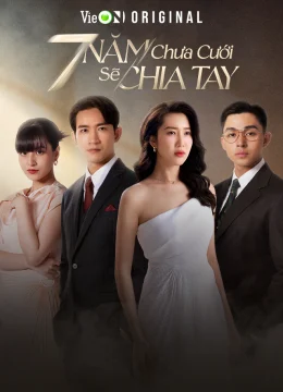 Xem Phim 7 Năm Chưa Cưới Sẽ Chia Tay Vietsub HD Online