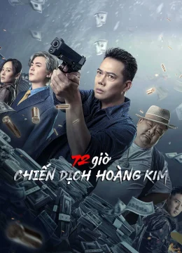 Xem Phim 72 giờ: Chiến Dịch Hoàng Kim Vietsub HD Online