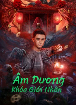 Xem Phim Âm Dương Khóa Giới Nhân Vietsub HD Online