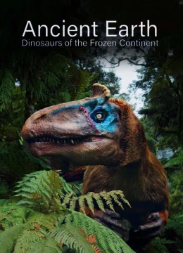 Xem Phim Ancient Earth: Dinosaurs of the Frozen Continent Vietsub HD Online