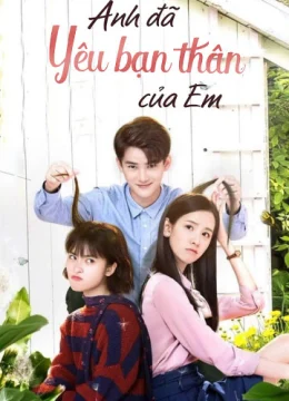 Anh Đã Yêu Bạn Thân Của Em
