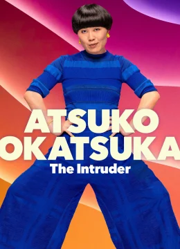 Atsuko Okatsuka: Kẻ Đột Nhập