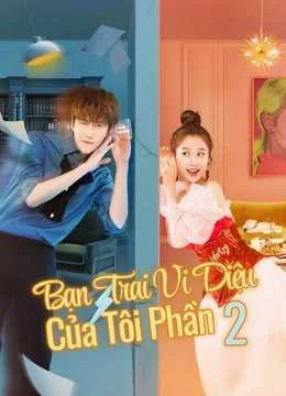 Xem Phim Bạn Trai Vi Diệu Của Tôi (Phần 2) Vietsub HD Online