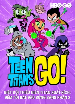 Biệt Đội Thiếu Niên Titan Xuất Kích Đêm Tối Bắt Đầu Bừng Sáng (Phần 2)