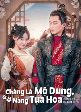 Chàng Là Mộ Dung, Nàng Tựa Hoa