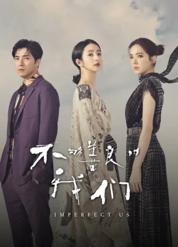 Xem Phim Chúng Ta Không Hoàn Hảo Vietsub HD Online