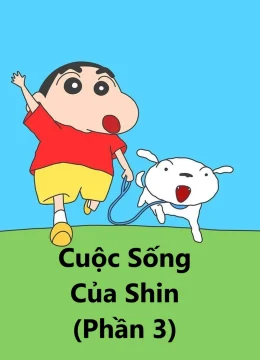 Cuộc Sống Của Shin (Phần 3)