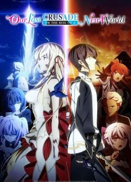 Xem Phim Cuộc Thập Tự Chinh Cuối Cùng Của Chúng Ta Hay Sự Trỗi Dậy Của Một Thế Giới Mới (Phần 1) Vietsub HD Online