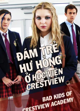 Đám Trẻ Hư Hỏng Ở Học Viện Crestview