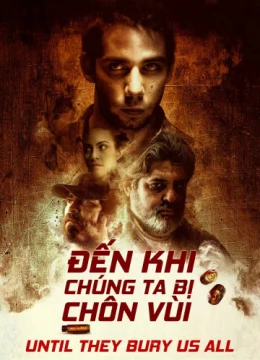 Xem Phim Đến Khi Chúng Ta Bị Chôn Vùi Vietsub HD Online