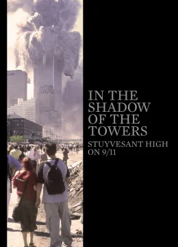 Xem Phim Dưới Bóng Những Tòa Tháp: Trường Trung Học Stuyvesant Trong Ngày 11-9 Vietsub HD Online