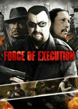 Xem Phim Force of Execution Vietsub HD Online