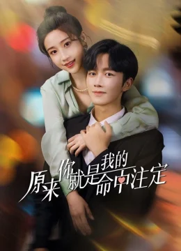 Xem Phim Hoá Ra Em Là Định Mệnh Đời Anh Vietsub HD Online