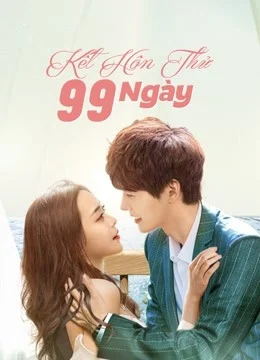 Xem Phim Kết Hôn Thử 99 Ngày Vietsub HD Online