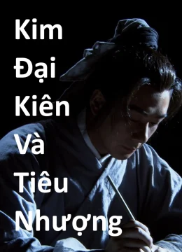 Kim Đại Kiên Và Tiêu Nhượng