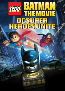 Xem Phim LEGO Batman: The Movie – DC Superheroes Unite Vietsub HD Online