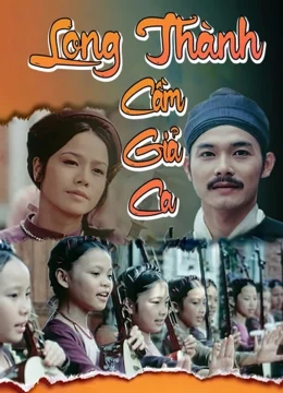 Xem Phim Long Thành Cầm Giả Ca Vietsub HD Online