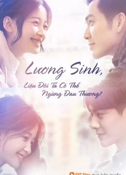 Xem Phim Lương Sinh, Liệu Đôi Ta Có Thể Ngừng Đau Thương? Vietsub HD Online