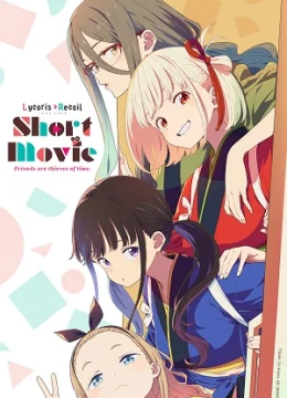 Xem Phim Lycoris Recoil: Friends Are Thieves of Time. Vietsub HD Online