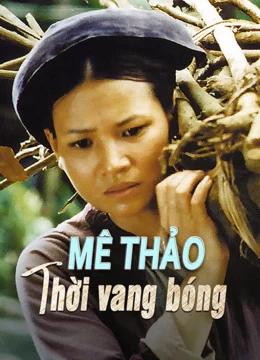 Xem Phim Mê Thảo Thời Vang Bóng Vietsub HD Online