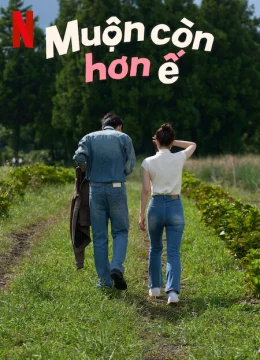 Xem Phim Muộn Còn Hơn Ế Vietsub HD Online