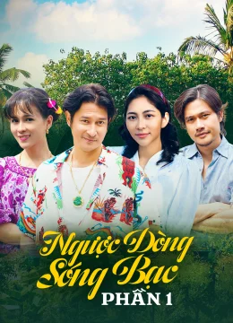 Xem Phim Ngược Dòng Sóng Bạc (Phần 1) Vietsub HD Online
