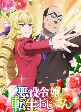 Ông chú chuyển sinh thành tiểu thư độc ác