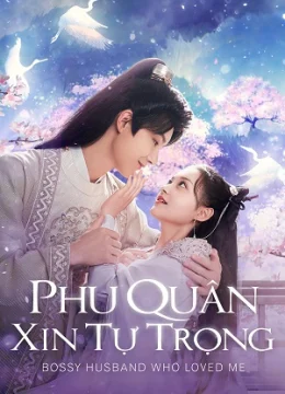 Xem Phim Phu Quân Xin Tự Trọng Vietsub HD Online
