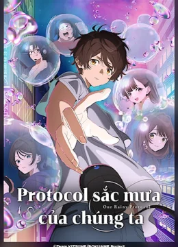 Xem Phim Protocol: Sắc Mưa Của Chúng Ta Vietsub HD Online