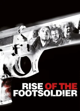 Xem Phim Rise of the Footsoldier Vietsub HD Online