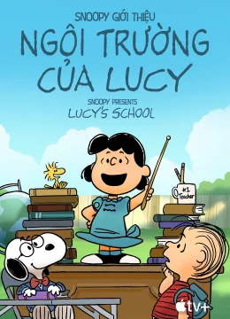 Snoopy Giới Thiệu: Ngôi Trường Của Lucy – Snoopy Presents: Lucy’s School