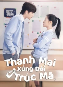Xem Phim Thanh Mai Xứng Đôi Trúc Mã Vietsub HD Online