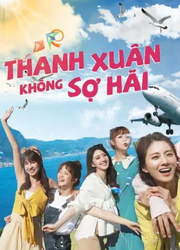Xem Phim Thanh Xuân Không Sợ Hãi Vietsub HD Online
