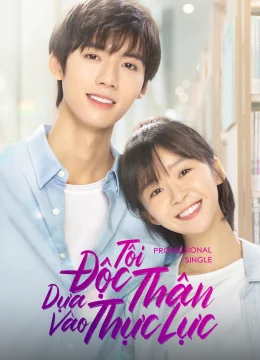 Xem Phim Tôi Độc Thân Dựa Vào Thực Lực Vietsub HD Online