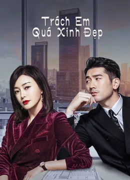 Xem Phim Trách Em Quá Xinh Đẹp Vietsub HD Online