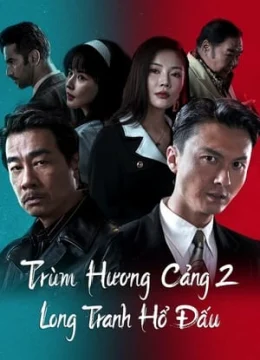 Xem Phim Trùm Hương Cảng 2: Long Tranh Hổ Đấu Vietsub HD Online