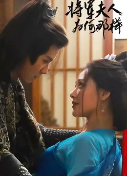 Xem Phim Tướng Quân Phu Nhân Cớ Sao Lại Thế Vietsub HD Online