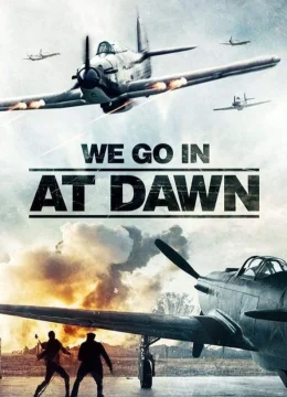 Xem Phim We go in at Dawn Vietsub HD Online