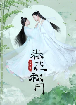 Xem Phim Xuân Hoa Thu Nguyệt Vietsub HD Online