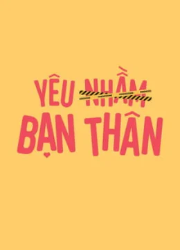 Yêu Nhầm Bạn Thân (Bản Việt)