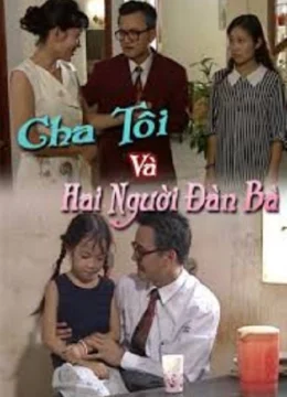 Cha Tôi Và Hai Người Đàn Bà