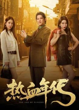 Xem Phim Thời Đại Nhiệt Huyết Vietsub HD Online