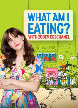 Xem Phim Zoey Deschanel: Tôi Đang Ăn Những Gì? Vietsub HD Online