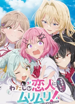 Không Đời Nào Tôi Có Thể Có Người Yêu! Hoặc Có Thể Là Có… (Watashi ga Koibito ni Nareru Wake Nai jan, Muri Muri!)