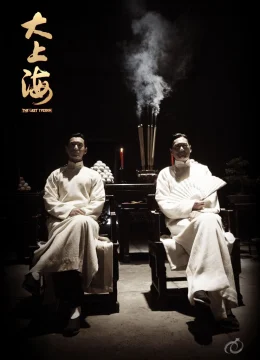 Xem Phim Thủ Lĩnh Cuối Cùng (Đại Thượng Hải) Vietsub HD Online