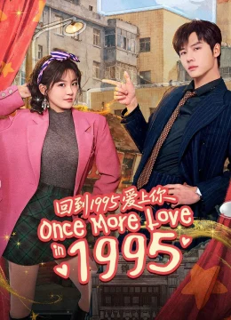 Xem Phim Xuyên Không Về 1995 Để Yêu Anh Vietsub HD Online