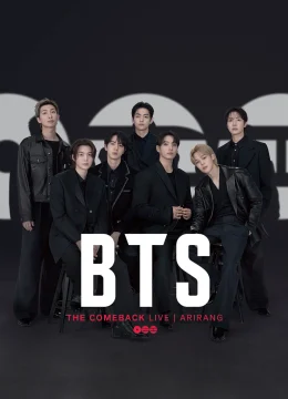 Xem Phim BTS THE COMEBACK LIVE | ARIRANG Vietsub HD Online