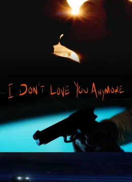 Xem Phim I Don’t Love You Anymore Vietsub HD Online
