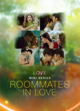 Xem Phim Love(X) Mini Series: Roommates in Love Vietsub HD Online