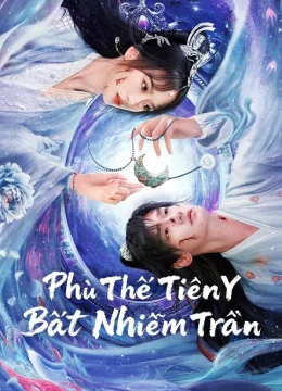 Xem Phim Phù Thế Tiên Y Bất Nhiễm Trần Vietsub HD Online